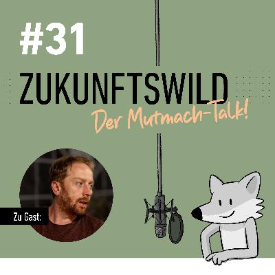 #31 ZUKUNFTSWILD mit Alex De Vito