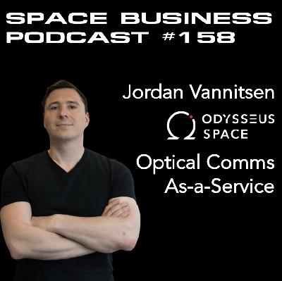 #158 | Optical Comms As-a-Service | Jordan Vannitsen, Odysseus Space