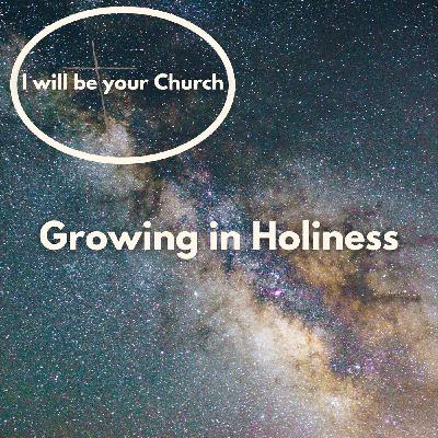 Ep 117: Growing in Holiness Ep 117: Growing in Holiness