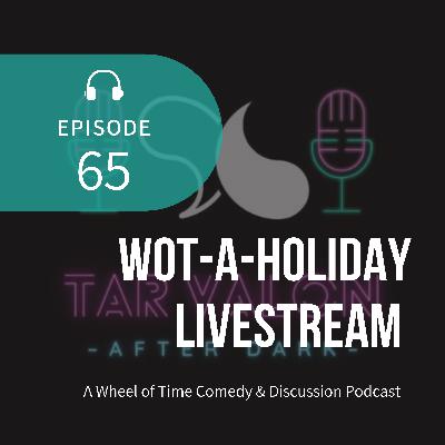 WoT-A-Holiday Livestream | A Wheel of Time Comedy and Discussion Podcast