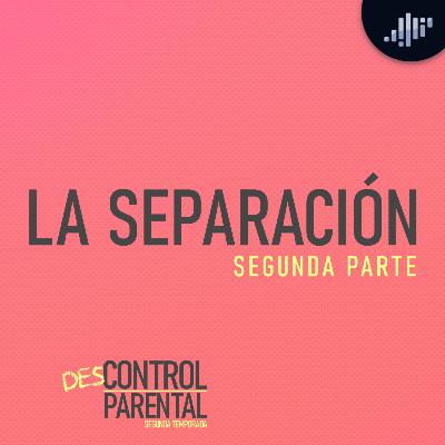 Separaciones 2 | Descontrol Parental
