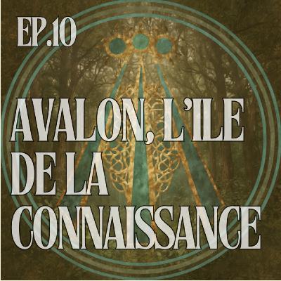 Avalon : l’île de la connaissance où dort le Roi Arthur
