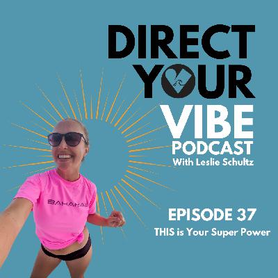 Ep 37 - THIS is Your Super Power