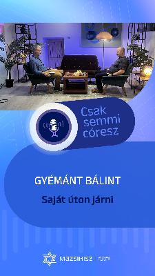 Mazsihisz podcast: Saját úton járni