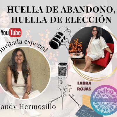 🎙️ Huella de Abandono 💔 Huella de Elección ✨ Sandy Hermosillo ‪@AlquimiadetuHistoria‬