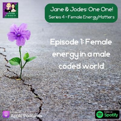Series 4 Episode 1: Female Energy Matters Series 4 Episode 1: Female Energy Matters