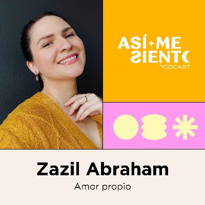 78. Así empecé mi camino de amor propio | Zazil Abraham