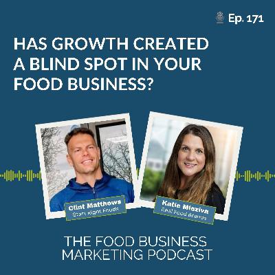171. Has Growth Created A Blind Spot in Your Food Business? 171. Has Growth Created A Blind Spot in Your Food Business?