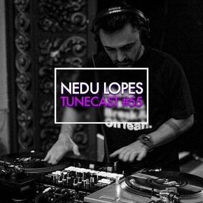 TUNECAST! #55 // DJ NEDU LOPES - TRIPPIN'