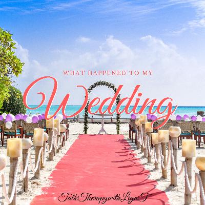 What Happened to My Wedding
