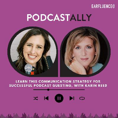 Learn This Communication Strategy for Successful Podcast Guesting, with Karin Reed