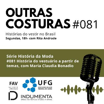 #081 História do vestuário a partir de temas, com Maria Claudia Bonadio
