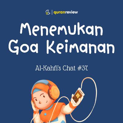 Al-Kahfi's Chat #37 - MENEMUKAN GOA KEIMANAN Al-Kahfi's Chat #37 - MENEMUKAN GOA KEIMANAN