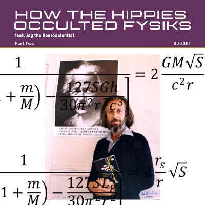 *PREVIEW* [#251] HOW THE HIPPIES OCCULTED PHYSICS, Part 2: Groomed by the Pilot Wave feat. Jay