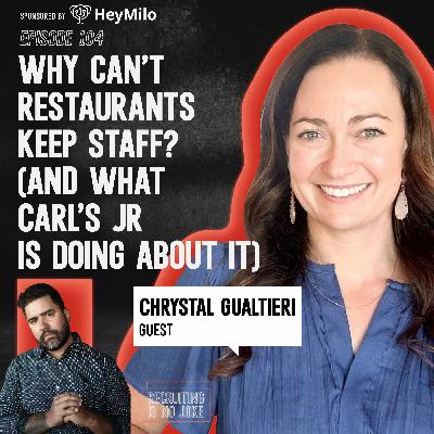 Episode 104: Why Can't Restaurants Keep Staff? (And What Carl's Jr Is Doing About It) with Chrystal Gualtieri