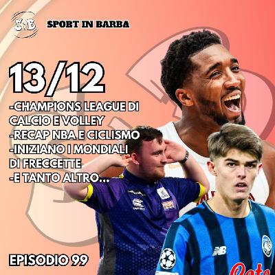 Episodio 99 - CHAMPIONS LEAGUE di calcio e volley; i recap di BASKET e CICLISMO; al via il mondiale di DARTS
