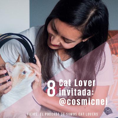 Episodio 8. Cat Lover invitada @cosmicnei