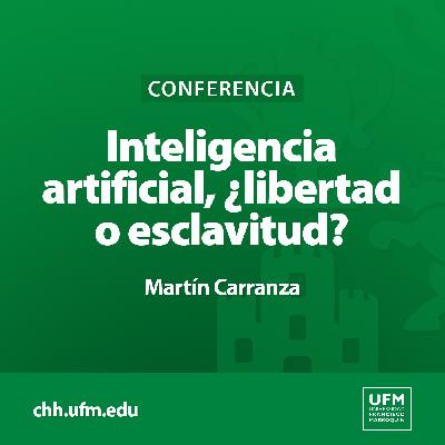 Inteligencia artificial, ¿libertad o esclavitud? | Martín Carranza