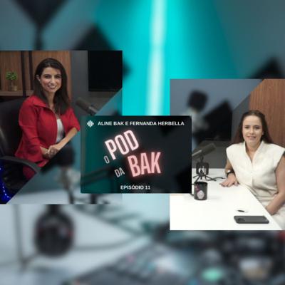 POD da BAK- (episódio 11) com a Doutora Delegada Fernanda Herbella