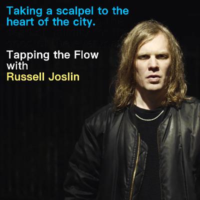 Taking a scalpel to the heart of the city : Tapping the Flow with Russell Joslin Taking a scalpel to the heart of the city : Tapping the Flow with Russell Joslin