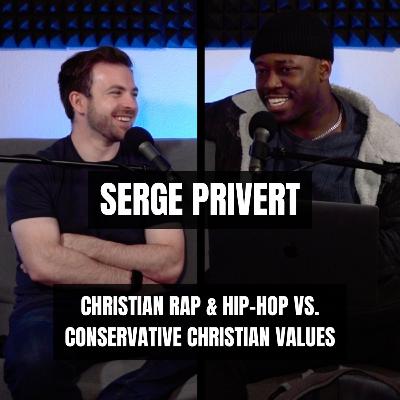 Christian Rap & Hip-Hop vs. Conservative Christian Values – Serge Privert Christian Rap & Hip-Hop vs. Conservative Christian Values – Serge Privert