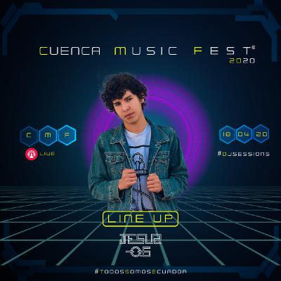 Cuenca Music Fest #Dj Sessions- Jesus O.G Cuenca Music Fest #Dj Sessions- Jesus O.G
