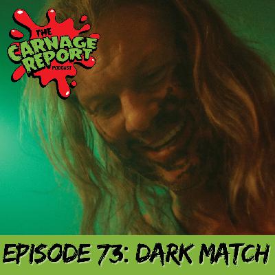 The Carnage Report Episode 73: Dark Match The Carnage Report Episode 73: Dark Match