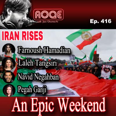 Ep. 416 - IRAN RISES - An Epic Weekend - Farnoush Hamidian,Laleh Tangsiri,Navid Negahban,Pegah Ganji Ep. 416 - IRAN RISES - An Epic Weekend - Farnoush Hamidian,Laleh Tangsiri,Navid Negahban,Pegah Ganji