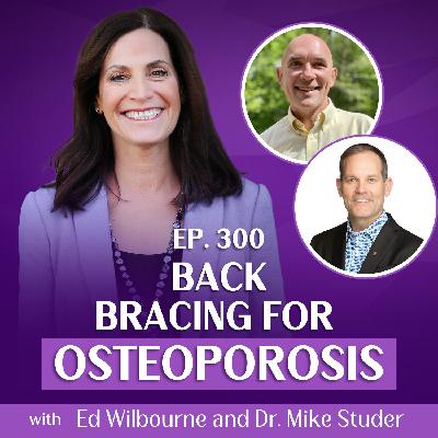 The Spinomed Back Brace for Osteoporosis: Better Posture, Alignment, and Function with Dr. Mike Studer, Ed Wilbourne, & Margie Bissinger