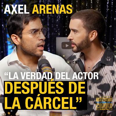 Axel Arenas | La verdad del actor después de la cárcel.