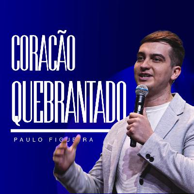 Coração Quebrantado | Paulo Figueira Coração Quebrantado | Paulo Figueira