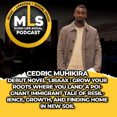 Cedric Muhikira Talks About his Debut Novel ‘Libaax : Grow Your Roots Where You Land’ Cedric Muhikira Talks About his Debut Novel ‘Libaax : Grow Your Roots Where You Land’