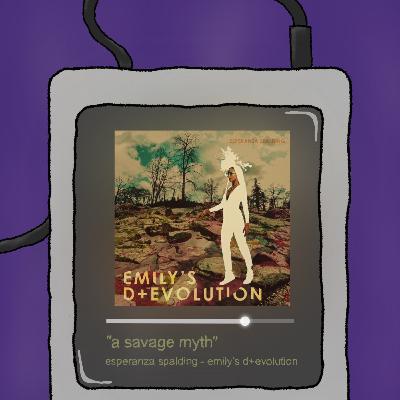 A Savage Myth (Esperanza Spalding - Emily's D+Evolution) A Savage Myth (Esperanza Spalding - Emily's D+Evolution)