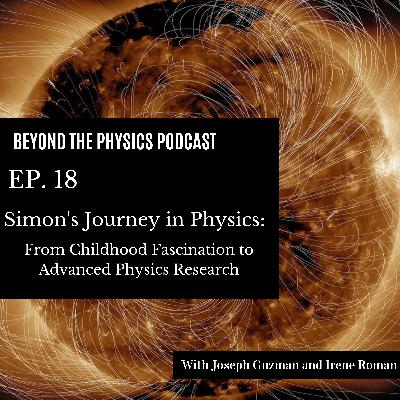 Simon's Journey in Physics: From Childhood Fascination to Advanced Physics Research
