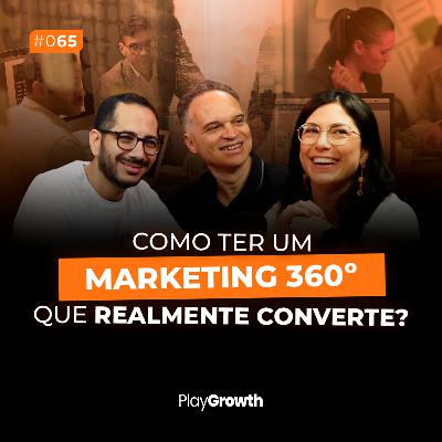 #65 - Como ter um Marketing 360º que realmente converte?