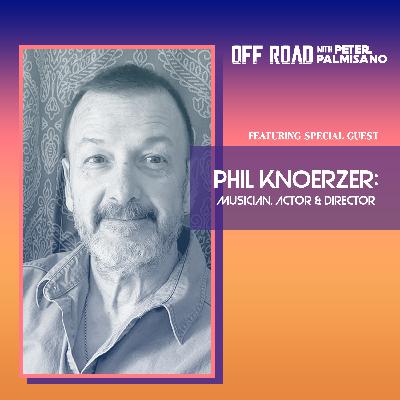 Phil Knoerzer - Musician, Actor, Director Phil Knoerzer - Musician, Actor, Director