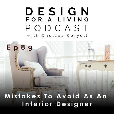Mistakes To Avoid As An Interior Designer Epsiode 89