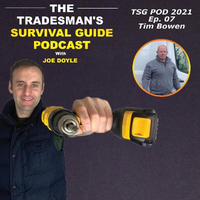 Tradesman's Survival Guide Podcast with Joe Doyle - 2021 – Ep. 07 – Tim Bowen