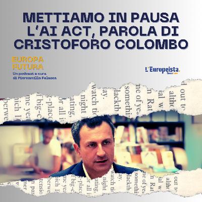 Mettiamo in pausa l'AI Act, parola di Cristoforo Colombo - Ep. 3 Mettiamo in pausa l'AI Act, parola di Cristoforo Colombo - Ep. 3
