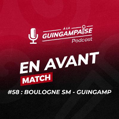 EN AVANT MATCH #58 : Boulogne-Sur-Mer - Guingamp