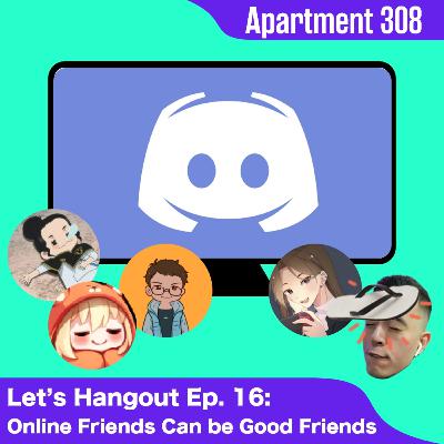 Online Friends Can be Good Friends | Let's Hangout Ep. 16