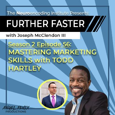 S2 E56 Further Faster with Joseph McClendon III: Mastering Marketing Skills with Todd Hartley (09/05/23) S2 E56 Further Faster with Joseph McClendon III: Mastering Marketing Skills with Todd Hartley (09/05/23)