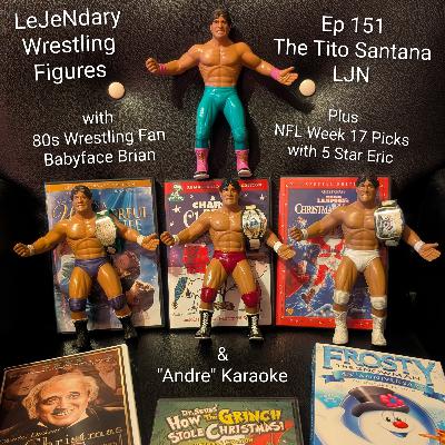 Ep 151 The Tito Santana LJN