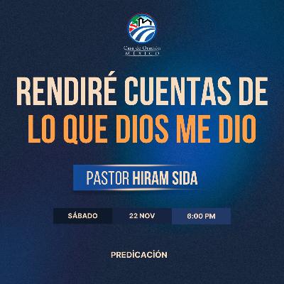 Hiram Sida - Rendiré cuentas de lo que Dios me dió