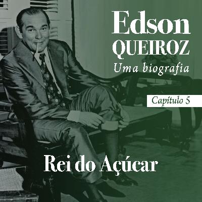 Capítulo 5 - Rei do Açúcar Capítulo 5 - Rei do Açúcar
