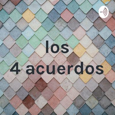 LOS 4 ACUERDOS