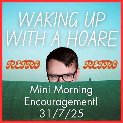 RETRO Mini Morning Encouragement 31/7/25