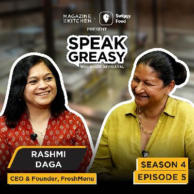 Speak Greasy with Gauri Devidayal & Rashmi Daga | Ep 4.5 | The FreshMenu Hustle: Cooked to Scale