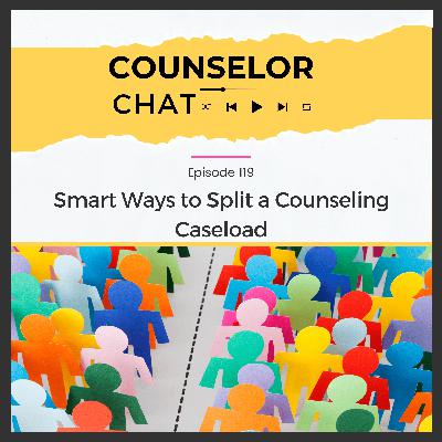 119.  Smart Ways to Split a Counseling Caseload