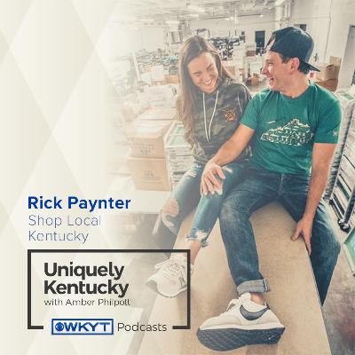 Uniquely Kentucky with Amber Philpott | 2-09 Rick Paynter, Shop Local Kentucky Uniquely Kentucky with Amber Philpott | 2-09 Rick Paynter, Shop Local Kentucky